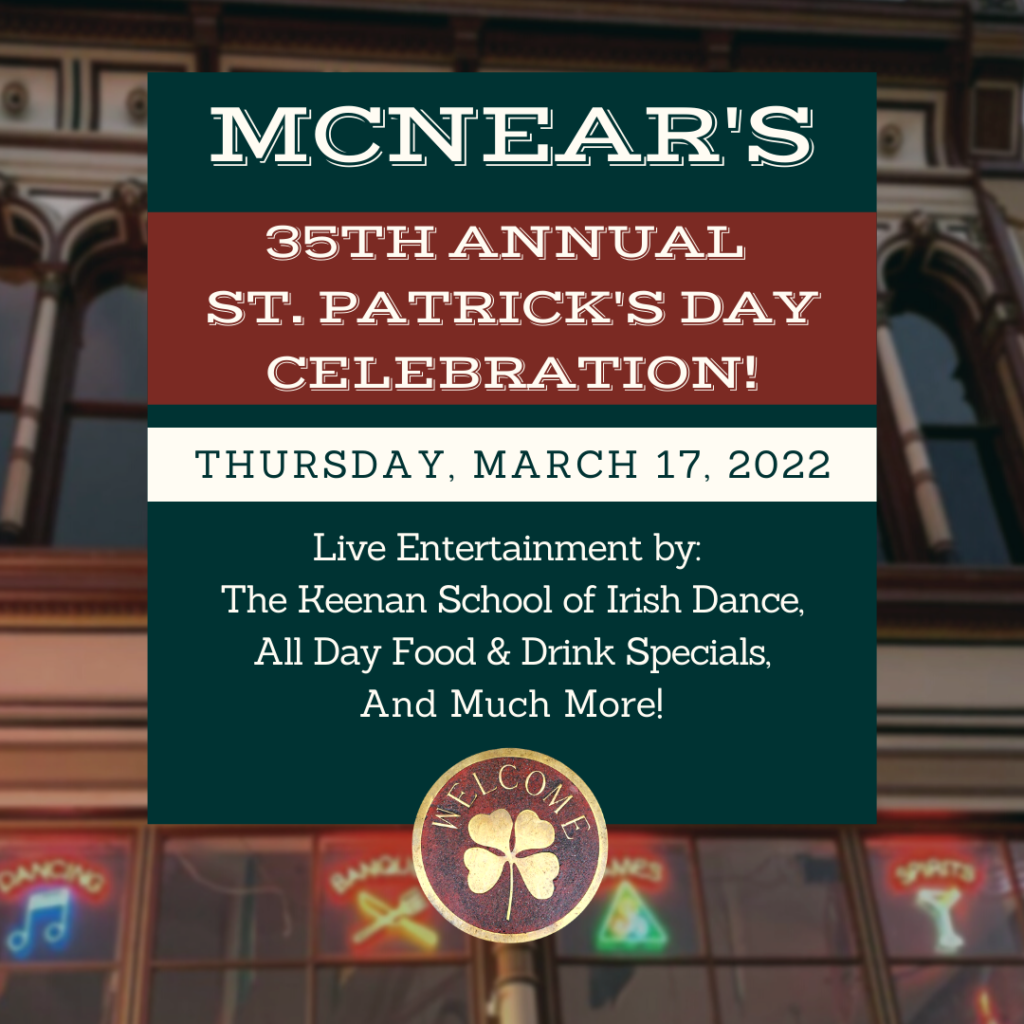 mcNear's 35th Annual St. Patricks Day Celebration, March 17th, 2022